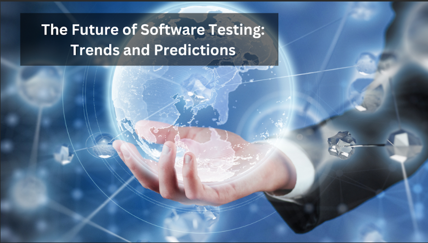 The Future of Software Testing: Trends and Predictions