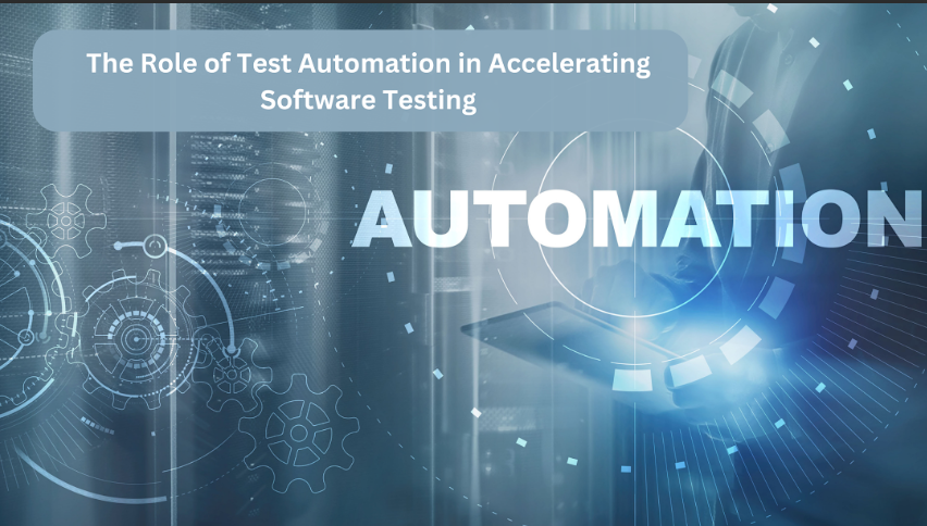 The Role of Test Automation in Accelerating Software Testing.